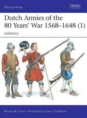Nizozemské armády 80leté války 1568-1648 (1): Pěchota - Dutch Armies of the 80 Years' War 1568-1648 (1): Infantry