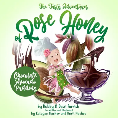 Chutná dobrodružství Rose Honey: Čokoládový avokádový pudink - The Tasty Adventures of Rose Honey: Chocolate Avocado Pudding