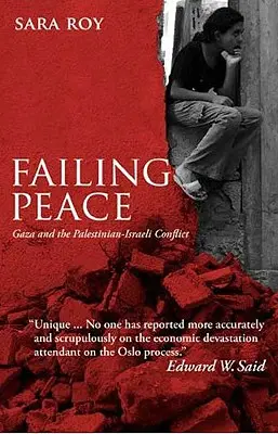 Selhání míru: Gaza a palestinsko-izraelský konflikt. - Failing Peace: Gaza And The Palestinian-Israeli Conflict