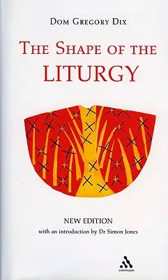 Tvar liturgie, nové vydání - The Shape of the Liturgy, New Edition