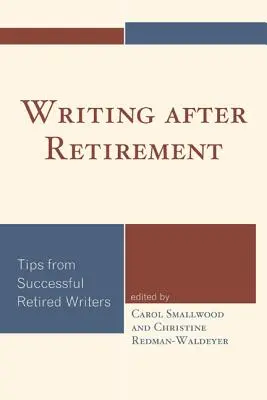 Psaní po odchodu do důchodu: Tipy úspěšných spisovatelů v důchodu - Writing after Retirement: Tips from Successful Retired Writers