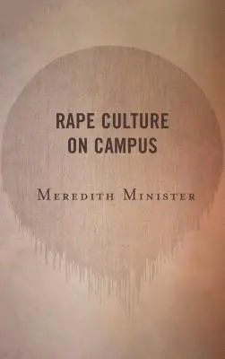 Rape Culture on Campus (Kultura znásilnění na univerzitní půdě) - Rape Culture on Campus