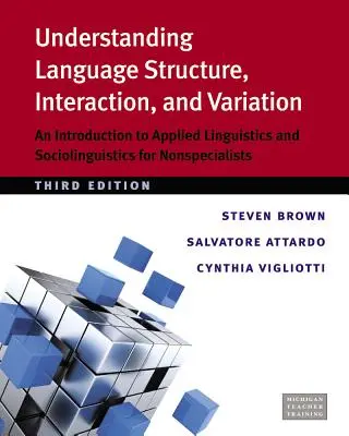 Porozumění jazykové struktuře, interakci a variabilitě: Úvod do aplikované lingvistiky a sociolingvistiky pro nespecialisty. - Understanding Language Structure, Interaction, and Variation: An Introduction to Applied Linguistics and Sociolinguistics for Nonspecialists
