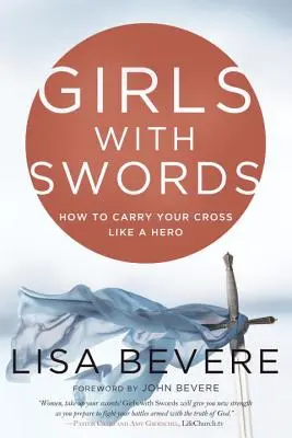 Dívky s meči: Jak nést svůj kříž jako hrdina - Girls with Swords: How to Carry Your Cross Like a Hero