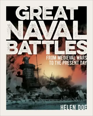 Velké námořní bitvy: Od středověkých válek po současnost - Great Naval Battles: From Medieval Wars to the Present Day