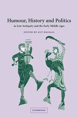 Humor, historie a politika v pozdní antice a raném středověku - Humour, History and Politics in Late Antiquity and the Early Middle Ages