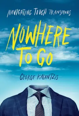 Kam jít: Vydejte se na cestu: Jak zvládnout těžké přechody - Nowhere to Go: Navigating Tough Transitions