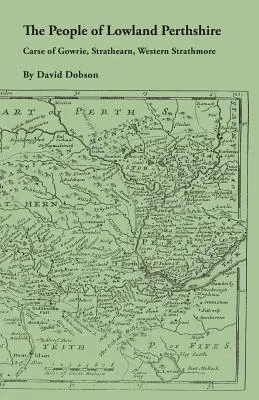 Obyvatelé hrabství Perthshire, 1600-1799: Carse of Gowrie, Strathearn, Western Strathmore - The People of Lowland Perthshire, 1600-1799: Carse of Gowrie, Strathearn, Western Strathmore