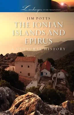 Jónské ostrovy a Epirus: Epirské ostrovy: kulturní dějiny - The Ionian Islands and Epirus: A Cultural History