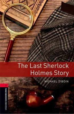 Oxford Bookworms Library: Poslední příběh Sherlocka Holmese: Sherlock Holmes: Level 3: 1000-Word Vocabulary (slovní zásoba) - Oxford Bookworms Library: The Last Sherlock Holmes Story: Level 3: 1000-Word Vocabulary