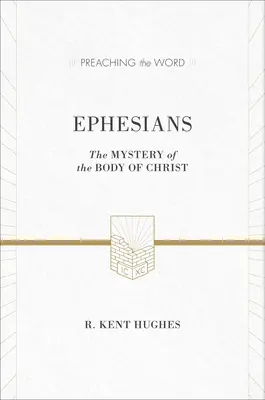 Efezským: Vydání ESV (The Mystery of the Body of Christ): Příručka pro pastoraci v Efezské církvi. - Ephesians: The Mystery of the Body of Christ (ESV Edition)