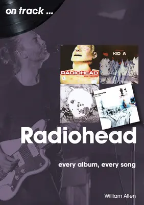 Radiohead: Každé album, každá píseň - Radiohead: Every Album, Every Song