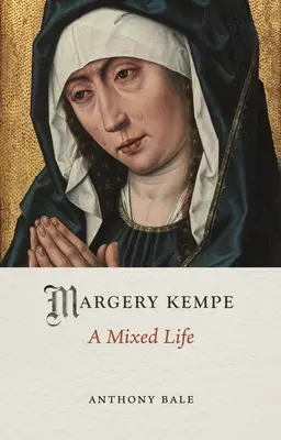 Margery Kempeová: Křížové výpravy v Evropě: A Mixed Life - Margery Kempe: A Mixed Life