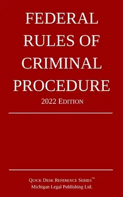 Federální pravidla trestního řízení; vydání z roku 2022 - Federal Rules of Criminal Procedure; 2022 Edition