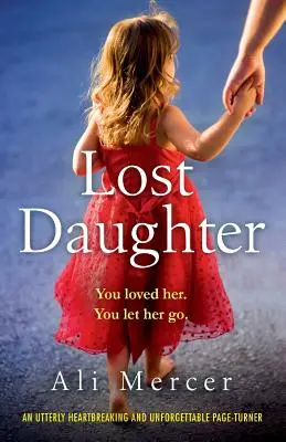 Ztracená dcera: Naprosto srdcervoucí a nezapomenutelný zvrat na stránkách - Lost Daughter: An utterly heartbreaking and unforgettable page-turner