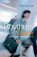 Rytmy milosti - Hledání důvěrného vztahu s Bohem v rušném životě - Rhythms of Grace - Finding intimacy with God in a busy life