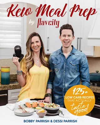 Keto Meal Prep by Flavcity: 125+ Low Carb Recipes That Actually Chaste Good (Keto příprava jídla podle Flavcity: 125+ receptů s nízkým obsahem sacharidů, které skutečně chutnají dobře) - Keto Meal Prep by Flavcity: 125+ Low Carb Recipes That Actually Taste Good