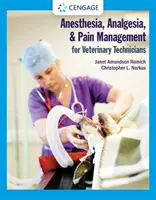 Anestezie, analgezie a léčba bolesti pro veterinární techniky - Anesthesia, Analgesia, and Pain Management for Veterinary Technicians