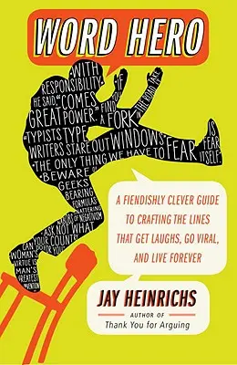 Slovo hrdina: Ďábelsky chytrý průvodce tvorbou hlášek, které rozesmějí, stanou se virálními a přežijí navždy - Word Hero: A Fiendishly Clever Guide to Crafting the Lines That Get Laughs, Go Viral, and Live Forever