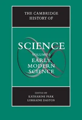 Cambridgeské dějiny vědy: Cambridge Science: Svazek 3, raný novověk - The Cambridge History of Science: Volume 3, Early Modern Science