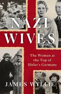 Nacistické manželky: Ženy na vrcholu Hitlerova Německa - Nazi Wives: The Women at the Top of Hitler's Germany