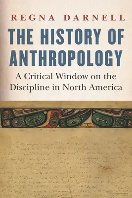 Dějiny antropologie: A Critical Window on the Discipline in North America (Kritické okno disciplíny v Severní Americe) - The History of Anthropology: A Critical Window on the Discipline in North America