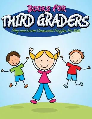 Knihy pro třeťáky: Křížovky pro třeťáky: Hraj si a uč se Křížovky pro děti - Books For Third Graders: Play and Learn Crossword Puzzles For Kids