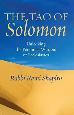 Šalamounovo tao: Odhalení věčné moudrosti knihy Kazatel: Taoismus Šalamouna: Odhalení věčné moudrosti knihy Kazatel. - The Tao of Solomon: Unlocking the Perennial Wisdom of Ecclesiastes