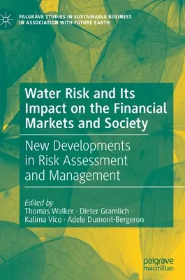 Vodní rizika a jejich dopad na finanční trhy a společnost: Nové trendy v posuzování a řízení rizik - Water Risk and Its Impact on the Financial Markets and Society: New Developments in Risk Assessment and Management