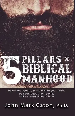 Pět pilířů biblického mužství - The Five Pillars of Biblical Manhood