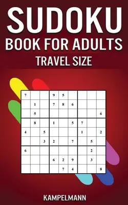 Kniha sudoku pro dospělé v cestovní velikosti: 200 snadných až těžkých sudoku hádanek pro dospělé s řešeními - malé vydání 5 x 8“ na cesty“ - Sudoku Book for Adults Travel Size: 200 Easy to Hard Sudoku Puzzles for Adults with Solutions - 5 x 8