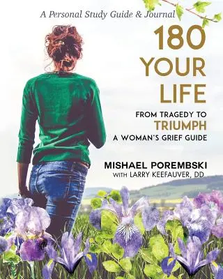 180 Your Life from Tragedy to Triumph: A Woman's Grief Guide Osobní studijní příručka a deník - 180 Your Life from Tragedy to Triumph: A Woman's Grief Guide Personal Study Guide & Journal