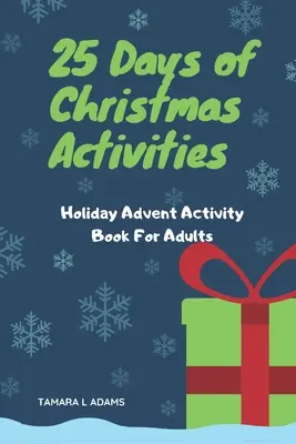 25 dní vánočních aktivit: Sváteční adventní kniha aktivit pro dospělé - 25 Days of Christmas Activities: Holiday Advent Activity Book For Adults