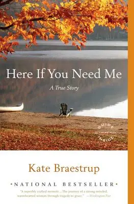 Here If You Need Me: A True Story: A True Story - Here If You Need Me: A True Story