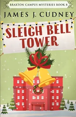 Zvonice na saních: Vražda na slavnostním večírku v kampusu - Sleigh Bell Tower: Murder at the Campus Holiday Gala