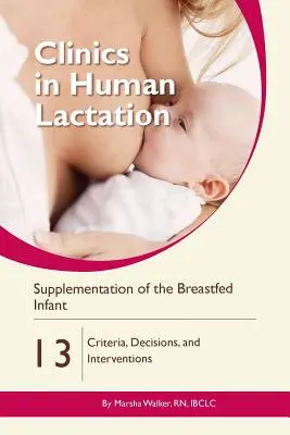 Suplementace kojeného dítěte: Kritéria, rozhodování a intervence - Supplementation of the Breastfed Infant: Criteria, Decisions, and Interventions