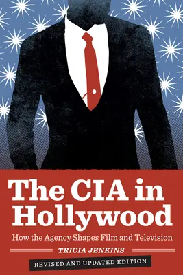 CIA v Hollywoodu: Jak agentura formuje film a televizi - The CIA in Hollywood: How the Agency Shapes Film and Television