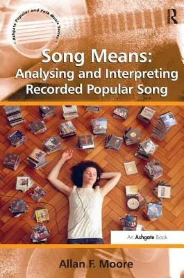 Píseň znamená: Analýza a interpretace nahrané populární písně - Song Means: Analysing and Interpreting Recorded Popular Song