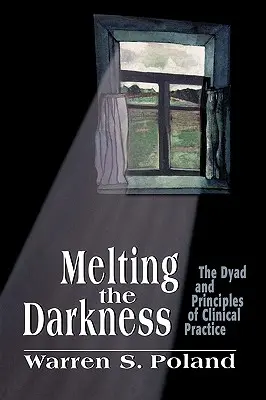Rozpouštění tmy: The Dyad and Principles of Clinical Practice (Dyáda a principy klinické praxe) - Melting the Darkness: The Dyad and Principles of Clinical Practice