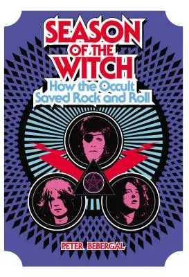 Sezóna čarodějnic: Jak okultismus zachránil rock and roll - Season of the Witch: How the Occult Saved Rock and Roll