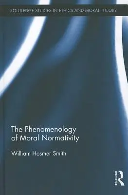 Fenomenologie morální normativity - The Phenomenology of Moral Normativity