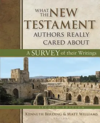 Na čem autorům Nového zákona skutečně záleželo: Přehled jejich spisů - What the New Testament Authors Really Cared about: A Survey of Their Writings