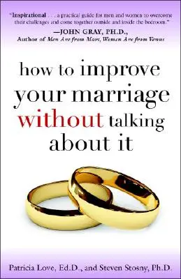 Jak zlepšit své manželství, aniž byste o tom mluvili - How to Improve Your Marriage Without Talking about It