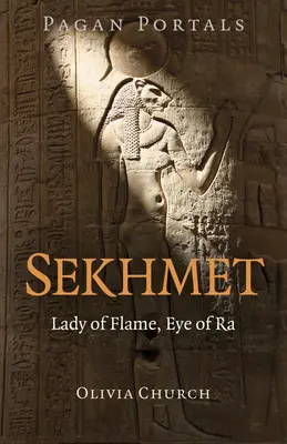 Pohanské portály - Sekhmet: Smetha - Paní plamene, Oko Raovo - Pagan Portals - Sekhmet: Lady of Flame, Eye of Ra