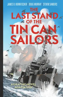The Last Stand of the Tin Can Sailors (Poslední vzdor námořníků z plechovek): Neobyčejný příběh z druhé světové války o nejlepších hodinách amerického námořnictva. - The Last Stand of the Tin Can Sailors: The Extraordinary World War II Story of the U.S. Navy's Finest Hour