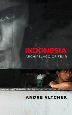 Indonésie: Souostroví strachu - Indonesia: Archipelago of Fear