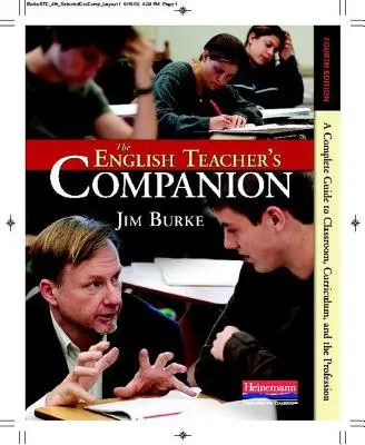 The English Teacher's Companion, Fourth Edition: A Completely New Guide to Classroom, Curriculum, and the Profession (Zcela nový průvodce třídou, učebními osnovami a profesí). - The English Teacher's Companion, Fourth Edition: A Completely New Guide to Classroom, Curriculum, and the Profession