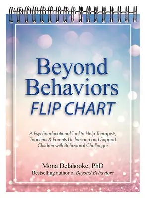 Flip Chart za hranice chování: Psychoedukační pomůcka, která pomáhá terapeutům a učitelům pochopit a podpořit děti se změnami v chování. - Beyond Behaviors Flip Chart: A Psychoeducational Tool to Help Therapists & Teachers Understand and Support Children with Behavioral Changes