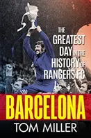 Barcelona - Největší den v historii fotbalového klubu Rangers - Barcelona - The Greatest Day in the History of Rangers FC