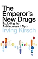 Císařovy nové léky - rozbití mýtu o antidepresivech - Emperor's New Drugs - Exploding the Antidepressant Myth